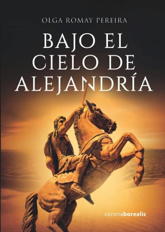 BAJO EL CIELO DE ALEJANDRÍA | 9788412361599 | ROMAY PEREIRA, OLGA
