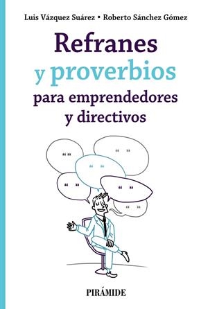 REFRANES Y PROVERBIOS PARA EMPRENDEDORES Y DIRECTIVOS | 9788436845518 | VÁZQUEZ SUÁREZ, LUIS / SÁNCHEZ GÓMEZ, ROBERTO