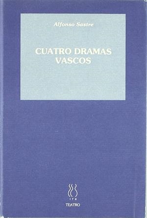 CUATRO DRAMAS VASCOS | 9788487524479 | SASTRE, ALFONSO