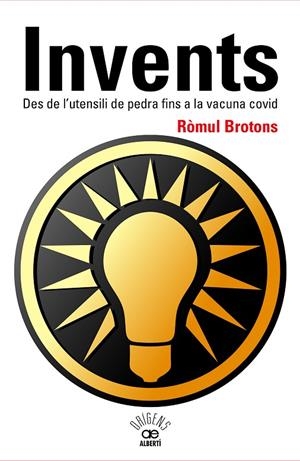 INVENTS. DES DE L'UTENSILI DE PEDRA FINS A LA VACUNA COVID | 9788472461796 | BROTONS I SEGARRA, RÒMUL
