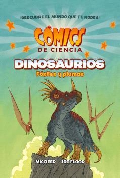 COMICS DE CIENCIA. DINOSAURIOS. FÓSILES Y PLUMAS | 9788467947618 | MK REED / JOE FLOOD