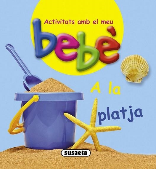 A LA PLATJA ACTIVITATS AMB EL MEU BEBE | 9788467724097 | AAVV
