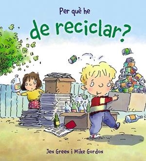 PER QUE HE DE RECICLAR? | 9788448928988 | GREEN, JEN