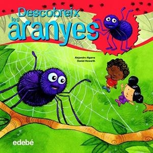 DESCOBREIX LES ARANYES | 9788468307916 | ALGARRA, ALEJANDRO/ HOWARTH DANIEL