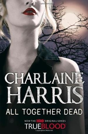 ALL TOGETHER DEAD | 9780575083929 | HARRIS, CHARLAINE