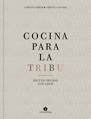 COCINA PARA LA TRIBU | 9788416407996 | FERRER SAMPERE, CAROLINA / SÁNCHEZ MANCEBO, VERÓNICA