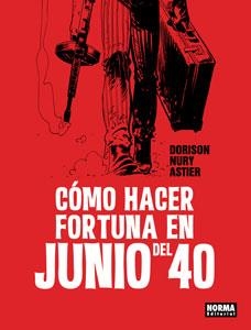 CÓMO HACER FORTUNA EN JUNIO DEL 40 | 9788467926248 | DORISON / NURY