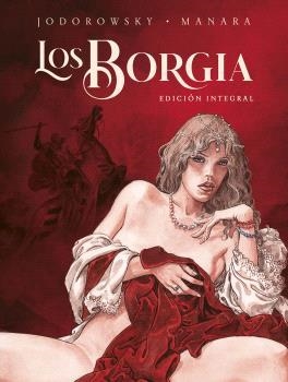 LOS BORGIA. EDICIÓN INTEGRAL. NUEVA EDICION | 9788467948912 | MANARA JODOROWSKY