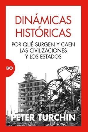 DINÁMICAS HISTÓRICAS. POR QUÉ SURGEN Y CAEN LAS CIVILIZACIONES Y LOS ESTADOS | 9788418952227 | PETER TURCHIN