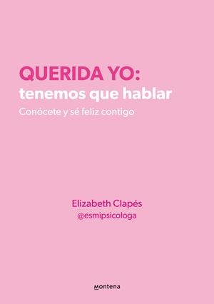 QUERIDA YO: TENEMOS QUE HABLAR | 9788418594687 | ELIZABETH CLAPÉS @ESMIPSICOLOGA,