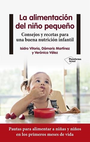 LA ALIMENTACIÓN DEL NIÑO PEQUEÑO | 9788418927225 | VITORIA, ISIDRO / MARTÍNEZ, DÁMARIS / VÉLEZ, VERÓNICA