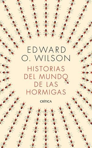 HISTORIAS DEL MUNDO DE LAS HORMIGAS | 9788491993650 | WILSON, EDWARD O.