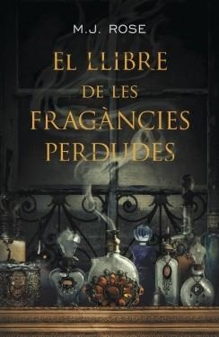 LLIBRE DE LES FRAGANCIES PERDUDES, EL | 9788401388187 | ROSE, M. J.