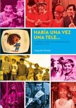 HABIA UNA VEZ UNA TELE CUARENTA AÑOS PROGRAMACION INFANTIL | 9788418320590 | JORGE SAN ROMAN