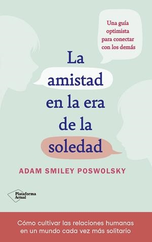 LA AMISTAD EN LA ERA DE LA SOLEDAD | 9788418927522 | SMILEY, ADAM