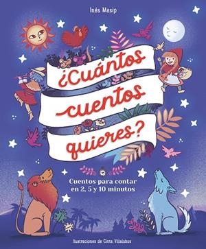 ¿CUÁNTOS CUENTOS QUIERES? CUENTOS PARA LEER EN DOS, CINCO Y DIEZ MINUTOS ANTES D | 9788448859824 | MASIP, INÉS / VILLALOBOS, CINTA