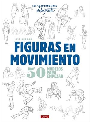 LOS CUADERNOS DEL DIBUJANTE. FIGURAS EN MOVIMIENTO | 9788498747102 | HERZOG, LISE