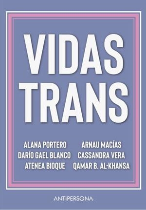 VIDAS TRANS | 9788409124497 | PORTERO ORTIGOSA, ALANA/ BLANCO, DARÍO GAEL/ MACIAS, ARNAU/ BIOQUE, ATENEA/ VERA, CASSANDRA