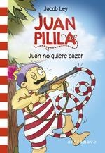 JUAN PILILA 2. JUAN NO QUIERE CAZAR | 9788467950250 | JACOB LEY