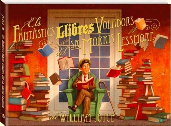 FANTASTICS LLIBRES VOLADORS DEL SR. MORRIS LESSMORE, ELS | 9788493944599 | JOYCE, WILLIAM