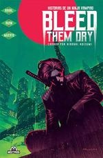 BLEED THEM DRY | 9788418955075 | RUAN, DIKE/ RAHAL, ELLIOT