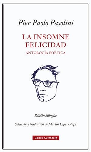 LA INSOMNE FELICIDAD. ANTOLOGÍA POÉTICA | 9788418807923 | PASOLINI, PIER PAOLO