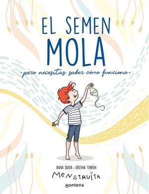 EL SEMEN MOLA (PERO NECESITAS SABER CÓMO FUNCIONA) | 9788418798412 | SALVIA, ANNA / TORRÓN (MENSTRUITA), CRISTINA