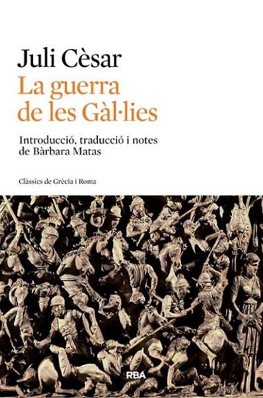 GUERRA DE LES GÀL·LIES, LA | 9788482646411 | CESAR , CAYO JULIO