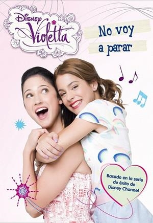 VIOLETTA  NO VOY A PARAR | 9788499514802 | DISNEY