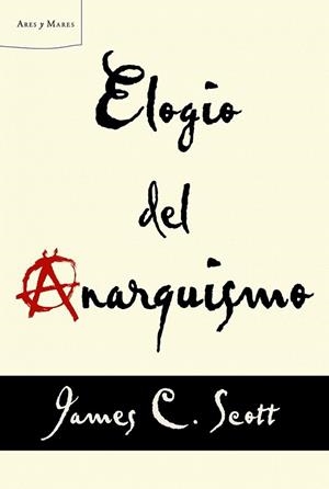 ELOGIO DEL ANARQUISMO | 9788498925739 | SCOTT, JAMES