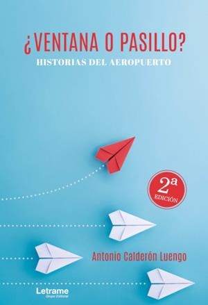 VENTANA O PASILLO? HISTORIAS DEL AEROPUERTO | 9788413860800 | CALDERÓN LUENGO, ANTONIO
