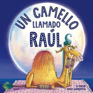 UN CAMELLO LLAMADO RAÚL | 9788419094056 | FRASER, LU / WARBURTON, SARAH