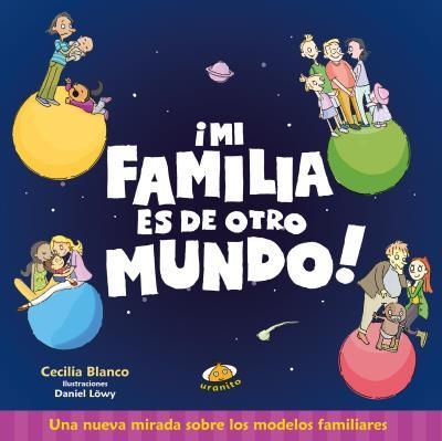 MI FAMILIA ES DE OTRO MUNDO | 9788416773367 | BLANCO, CECILIA / LÖWY, DANIEL