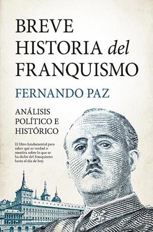BREVE HISTORIA DEL FRANQUISMO | 9788416921782 | FERNANDO PAZ