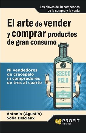 ARTE DE VENDER Y COMPRAR PRODUCTOS DE GRAN CONSUMO | 9788415735632 | AGUSTIN, ANTONIO/DELCLAUX, SOFIA