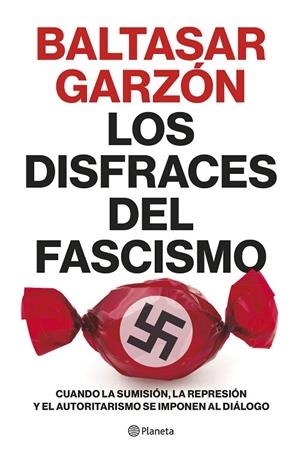 LOS DISFRACES DEL FASCISMO | 9788408257400 | GARZÓN, BALTASAR