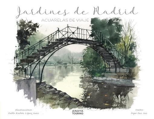 JARDINES DE MADRID. ACUARELAS DE VIAJE | 9788491584292 | LÓPEZ SANZ, PABLO RUBÉN / PAZ SAZ, PEPO