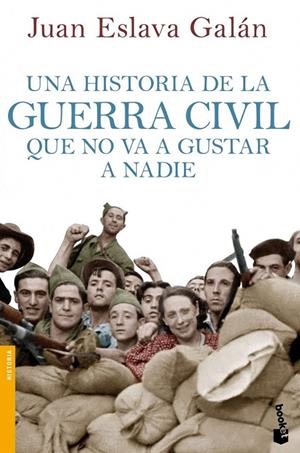 HISTORIA DE LA GUERRA CIVIL QUE NO VA A GUSTAR A NADIE, UNA | 9788408114635 | GALÁN, JUAN ESLAVA