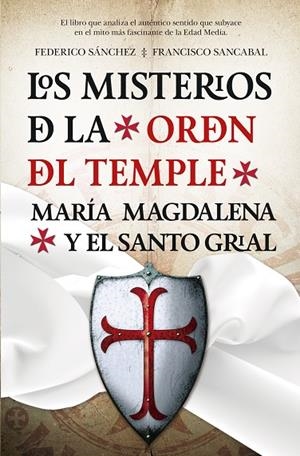 LOS MISTERIOS DE LA ORDEN DEL TEMPLE | 9788416002559 | SÁNCHEZ ARIAS, FEDERICO / SÁNCHEZ CABALLERO, FRANCISCO