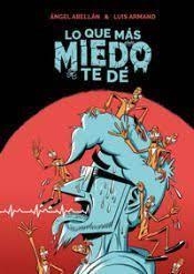 LO QUE MÁS MIEDO TE DÉ | 9788412394672 | ABELLÁN,ÁNGEL/ARMAND,LUIS
