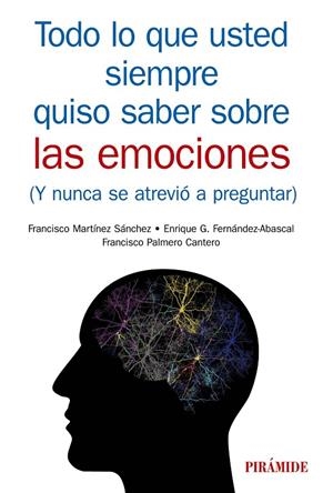 TODO LO QUE USTED SIEMPRE QUISO SABER SOBRE LAS EMOCIONES | 9788436840933 | MARTÍNEZ SÁNCHEZ, FRANCISCO / G. FERNÁNDEZ-ABASCAL, ENRIQUE / PALMERO CANTERO, FRANCISCO
