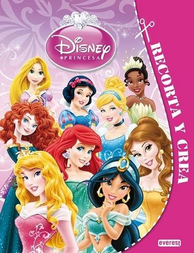 PRINCESAS DISNEY. RECORTA Y CREA | 9788444169903 | WALT DISNEY COMPANY