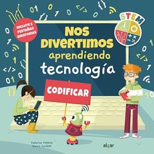 NOS DIVERTIMOS APRENDIENDO TECNOLOGÍA | 9788491425410 | FABBIAN, FEDERICA/CONFETTI, DACO´S