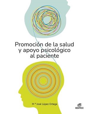 PROMOCIÓN DE LA SALUD Y APOYO PSICOLÓGICO AL PACIENTE | 9788413218816 | LÓPEZ ORTEGA, MARÍA JOSÉ
