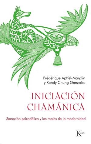 INICIACIÓN CHAMÁNICA | 9788411210560 | APFFEL-MARGLIN, FRÉDÉRIQUE / CHUNG GONZALES, RANDY