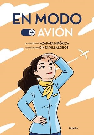 EN MODO AVIÓN | 9788425359927 | AZAFATA HIPÓXICA, / VILLALOBOS, CINTA