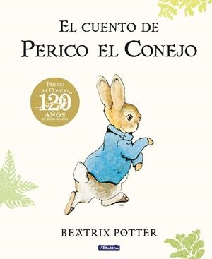 EL CUENTO DE PERICO EL CONEJO. 120 ANIVERSARIO | 9788448861872 | POTTER, BEATRIX