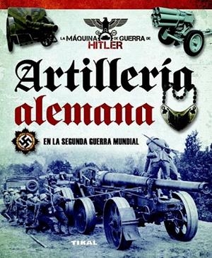 ARTILLERIA ALEMANA EN LA SEGUNDA GUERRA MUNDIAL | 9788499282367 | VAZQUEZ GARCIA, JUAN