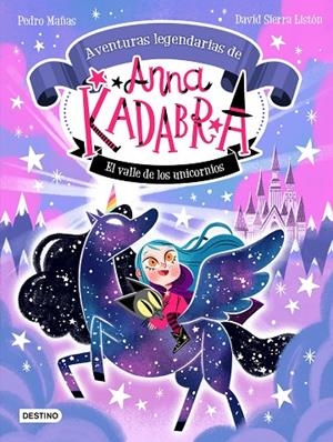 ANNA KADABRA. AVENTURAS LEGENDARIAS 1. EL VALLE DE LOS UNICORNIOS | 9788408260158 | MAÑAS, PEDRO / SIERRA LISTÓN, DAVID