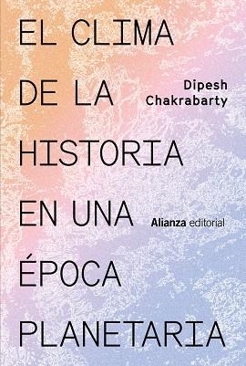 EL CLIMA DE LA HISTORIA EN UNA ÉPOCA PLANETARIA | 9788411480215 | CHAKRABARTY, DIPESH